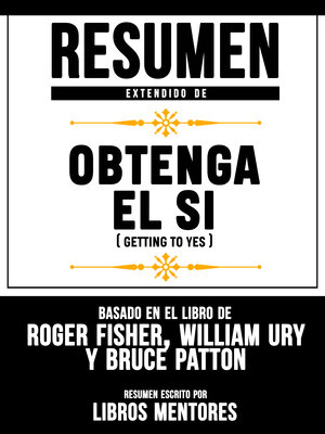 cover image of Resumen Extendido De Obtenga El Sí (Getting to Yes)--Basado En El Libro De Roger Fisher, William Ury Y Bruce Patton